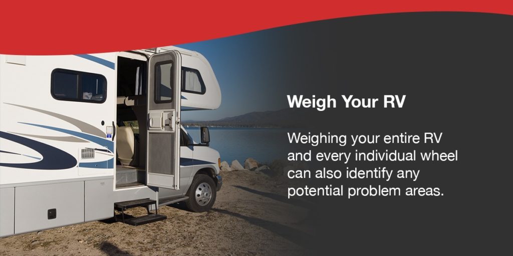 Weigh Your RV. Weighing your entire RV and every individual wheel can also identify any potential problem areas.