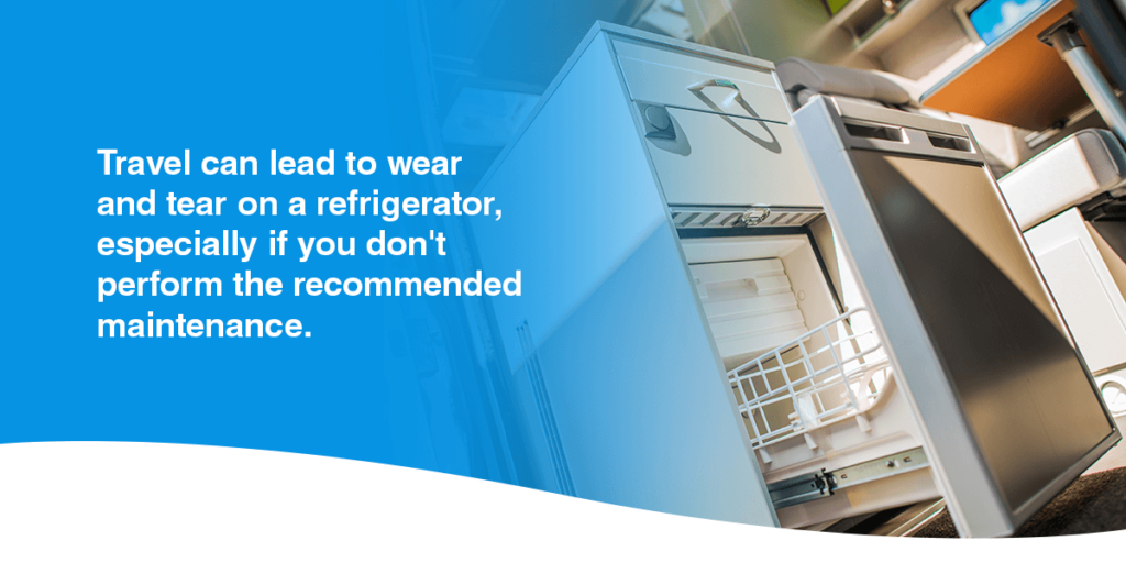 Travel can lead to wear and tear on a refrigerator, especially if you don't perform the recommended maintenance. 