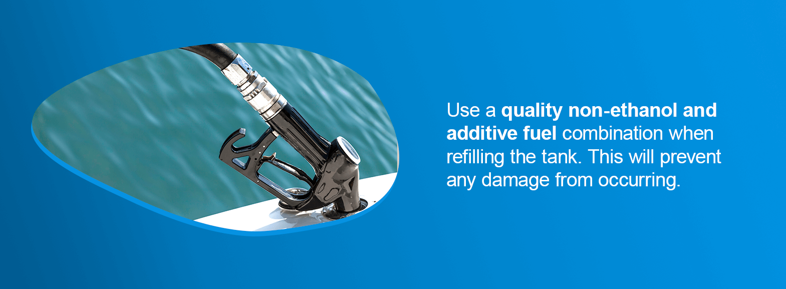 Use a quality non-ethanol and additive fuel combination when refilling the tank. This will prevent any damage from occurring.