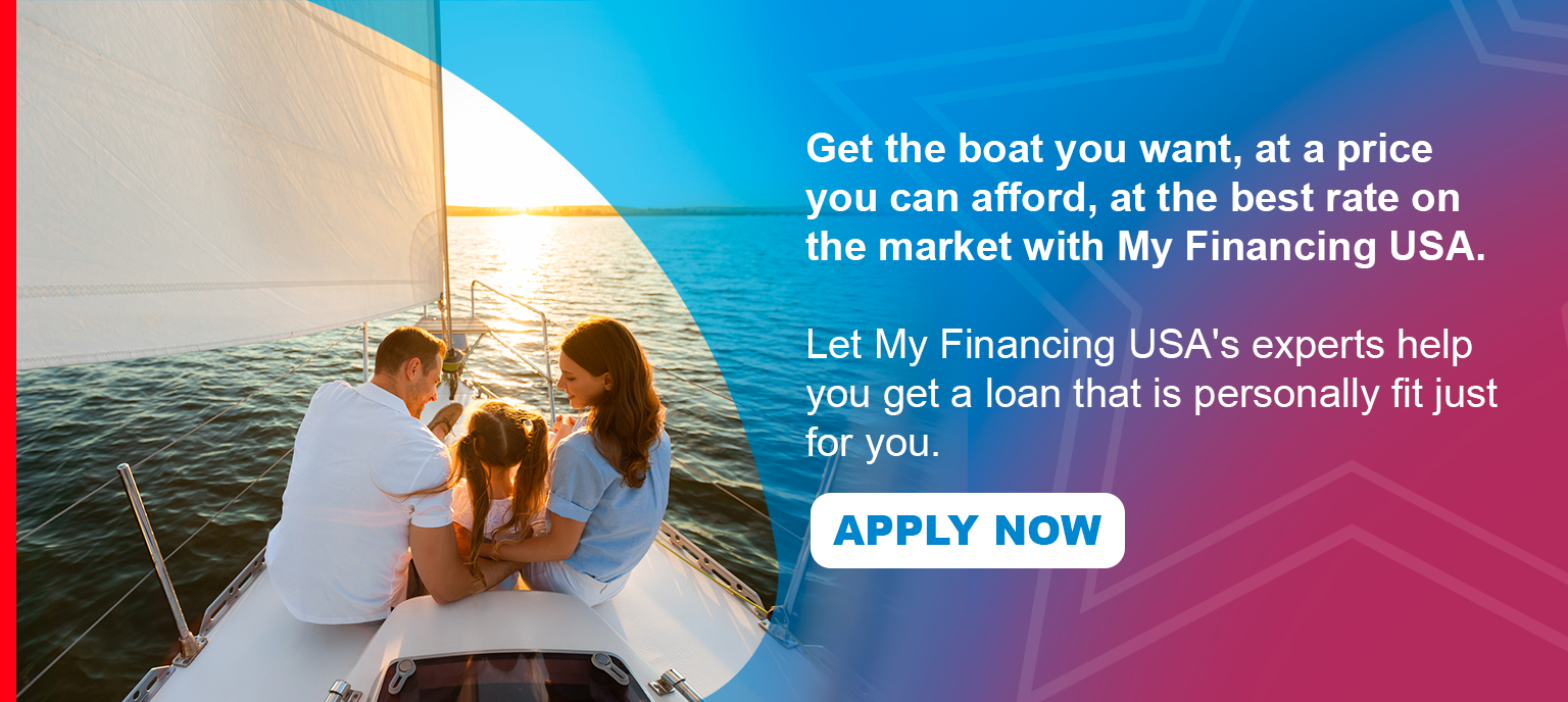 Get the boat you want, at a price you can afford, at the best rate on the market with My Financing USA. Let My Financing USA's experts help you get a loan that is personally fit just for you.