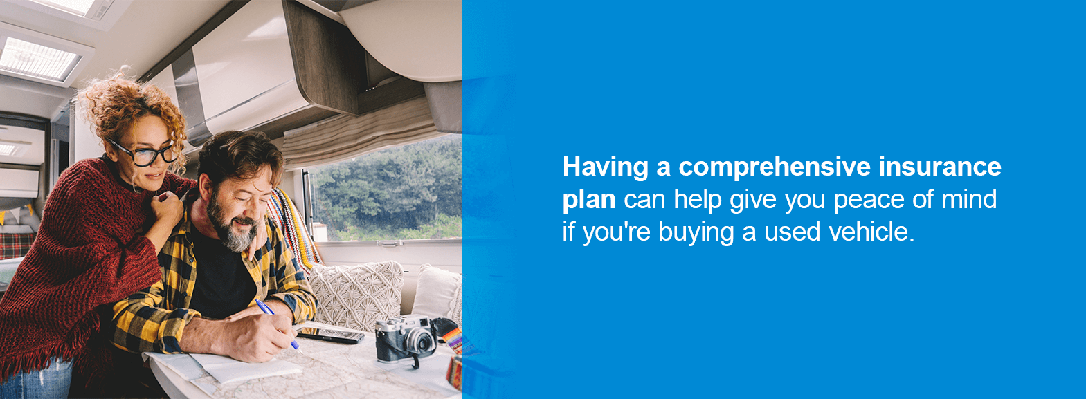 Having a comprehensive insurance plan can help give you peace of mind if you're buying a used vehicle
