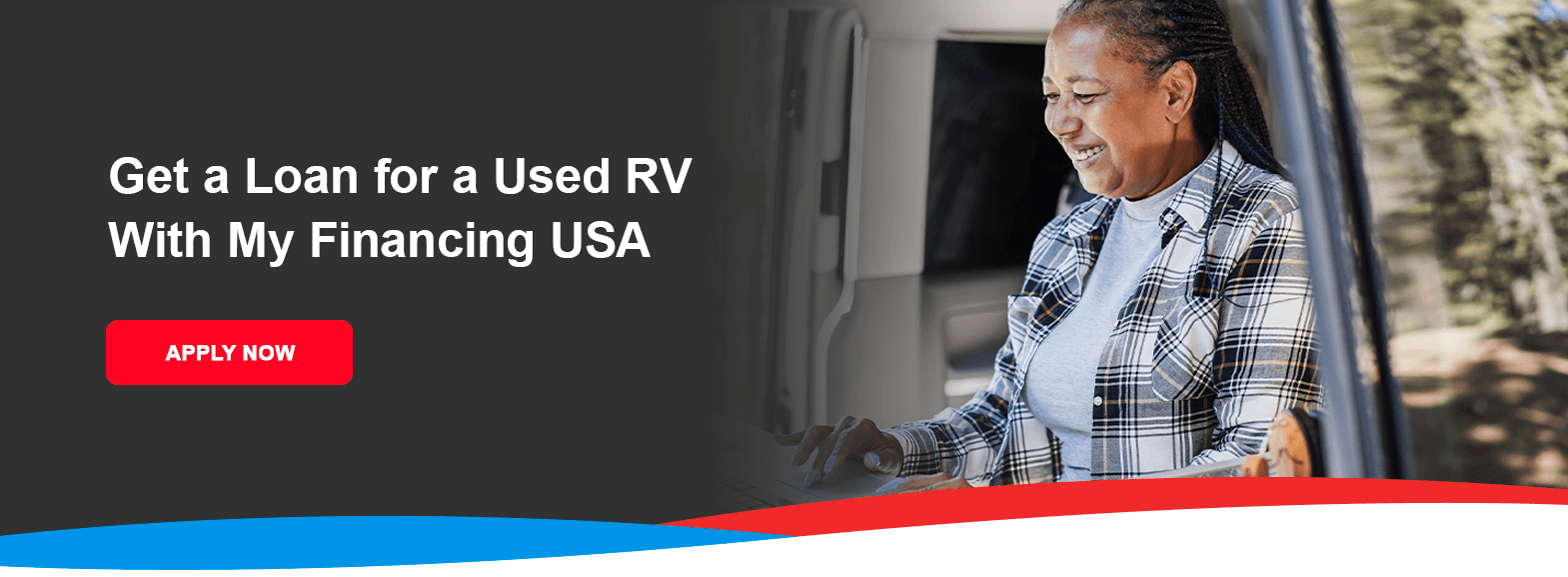 Get a Loan for a Used RV With My Financing USA. Apply now!